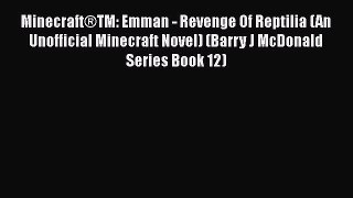 Minecraft®TM: Emman - Revenge Of Reptilia (An Unofficial Minecraft Novel) (Barry J McDonald