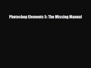 [PDF Download] Photoshop Elements 5: The Missing Manual [Download] Online