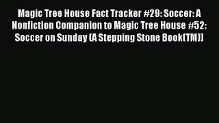 (PDF Download) Magic Tree House Fact Tracker #29: Soccer: A Nonfiction Companion to Magic Tree