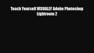 [PDF Download] Teach Yourself VISUALLY Adobe Photoshop Lightroom 2 [Download] Full Ebook