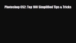 [PDF Download] Photoshop CS2: Top 100 Simplified Tips & Tricks [Download] Full Ebook