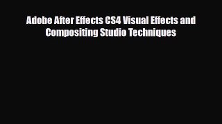 [PDF Download] Adobe After Effects CS4 Visual Effects and Compositing Studio Techniques [Read]