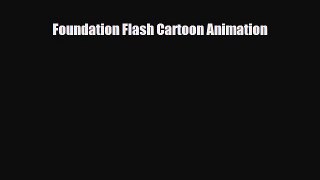 [PDF Download] Foundation Flash Cartoon Animation [Download] Full Ebook
