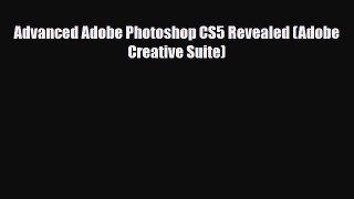 [PDF Download] Advanced Adobe Photoshop CS5 Revealed (Adobe Creative Suite) [PDF] Full Ebook