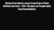 Gluten-Free Quick & Easy: From Prep to Plate Without the Fuss - 200+ Recipes for People with