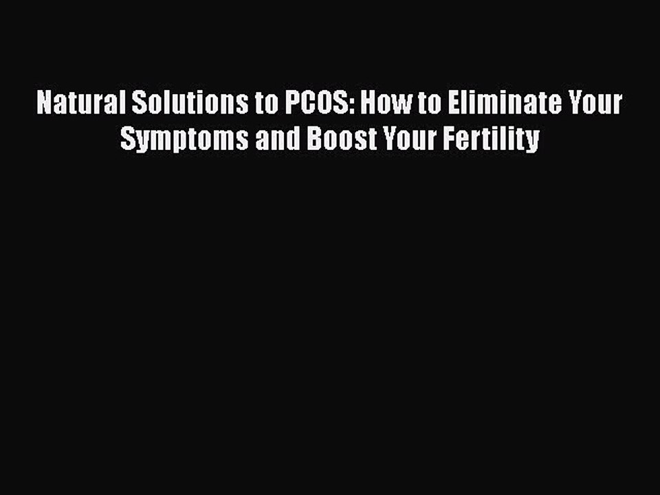 Natural Solutions to PCOS: How to Eliminate Your Symptoms and Boost Your Fertility  Free Books