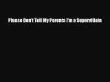 [PDF Download] Please Don't Tell My Parents I'm a Supervillain [Read] Full Ebook