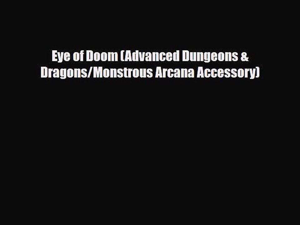 [PDF Download] Eye of Doom (Advanced Dungeons & Dragons/Monstrous Arcana Accessory) [PDF] Online