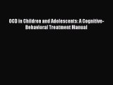 OCD in Children and Adolescents: A Cognitive-Behavioral Treatment Manual Read Online PDF