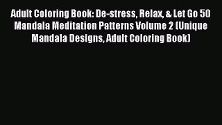 (PDF Download) Adult Coloring Book: De-stress Relax & Let Go 50 Mandala Meditation Patterns