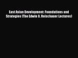PDF Download East Asian Development: Foundations and Strategies (The Edwin O. Reischauer Lectures)