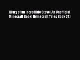 Diary of an Incredible Steve [An Unofficial Minecraft Book] (Minecraft Tales Book 24)  Free