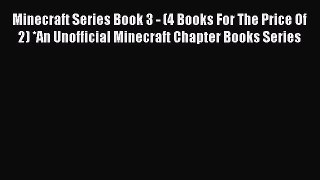 Minecraft Series Book 3 - (4 Books For The Price Of 2) *An Unofficial Minecraft Chapter Books