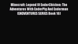 Minecraft: Legend Of EnderChicken: The Adventures With EnderPig And Enderman (ENDVENTURES SERIES