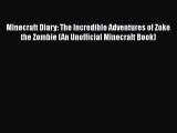 Minecraft Diary: The Incredible Adventures of Zoke the Zombie (An Unofficial Minecraft Book)