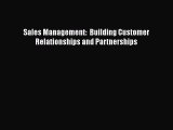 [PDF Download] Sales Management:  Building Customer Relationships and Partnerships [Read] Full
