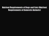 Nutrient Requirements of Dogs and Cats (Nutrient Requirements of Domestic Animals)  Free Books