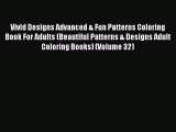 (PDF Download) Vivid Designs Advanced & Fun Patterns Coloring Book For Adults (Beautiful Patterns