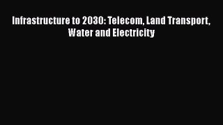 [PDF Download] Infrastructure to 2030: Telecom Land Transport Water and Electricity [Read]