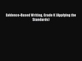 [PDF Download] Evidence-Based Writing Grade K (Applying the Standards) [PDF] Online