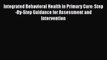 Integrated Behavioral Health in Primary Care: Step-By-Step Guidance for Assessment and Intervention