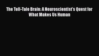 The Tell-Tale Brain: A Neuroscientist's Quest for What Makes Us Human Read Online PDF