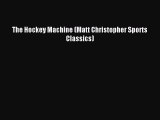 (PDF Download) The Hockey Machine (Matt Christopher Sports Classics) Download