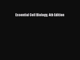(PDF Download) Essential Cell Biology 4th Edition PDF