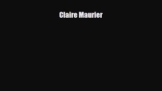 [PDF Download] Claire Maurier [Download] Full Ebook