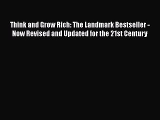 Think and Grow Rich: The Landmark Bestseller - Now Revised and Updated for the 21st Century