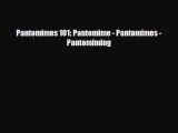 [PDF Download] Pantomimes 101: Pantomime - Pantomimes - Pantomiming [Download] Online