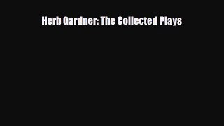 [PDF Download] Herb Gardner: The Collected Plays [Read] Online