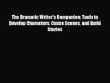 [PDF Download] The Dramatic Writer's Companion: Tools to Develop Characters Cause Scenes and