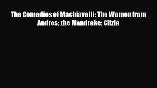[PDF Download] The Comedies of Machiavelli: The Women from Andros the Mandrake Clizia [Download]