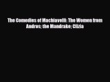 [PDF Download] The Comedies of Machiavelli: The Women from Andros the Mandrake Clizia [Download]