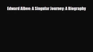 [PDF Download] Edward Albee: A Singular Journey: A Biography [PDF] Online