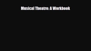 [PDF Download] Musical Theatre: A Workbook [Read] Full Ebook