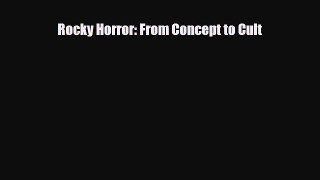 [PDF Download] Rocky Horror: From Concept to Cult [Download] Full Ebook