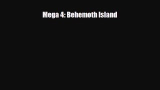 [PDF Download] Mega 4: Behemoth Island [Download] Online
