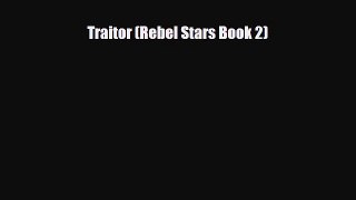 [PDF Download] Traitor (Rebel Stars Book 2) [Download] Online