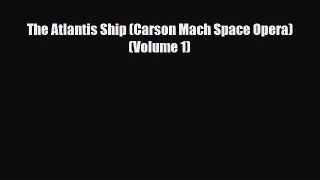 [PDF Download] The Atlantis Ship (Carson Mach Space Opera) (Volume 1) [Read] Online