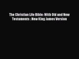 (PDF Download) The Christian Life Bible: With Old and New Testaments : New King James Version