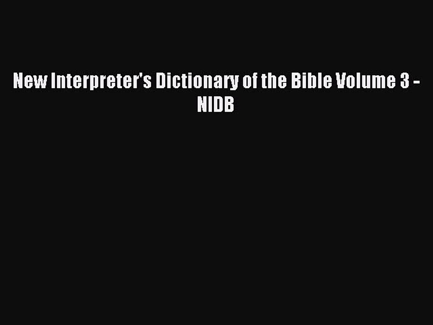 Pdf Download New Interpreter S Dictionary Of The Bible Volume 3 Nidb Read Online Video Dailymotion