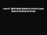 [PDF Download] Icom IC - M802 Made Simple for Cruisers: Hand Book for Starting the Dream [Read]