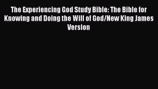 (PDF Download) The Experiencing God Study Bible: The Bible for Knowing and Doing the Will of