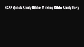 (PDF Download) NASB Quick Study Bible: Making Bible Study Easy PDF