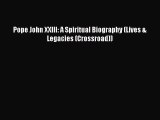 (PDF Download) Pope John XXIII: A Spiritual Biography (Lives & Legacies (Crossroad)) Download