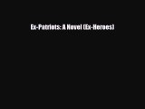 [PDF Download] Ex-Patriots: A Novel (Ex-Heroes) [PDF] Full Ebook