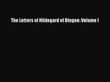 (PDF Download) The Letters of Hildegard of Bingen: Volume I Download