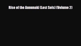 [PDF Download] Rise of the Annunaki (Lost Sols) (Volume 2) [PDF] Online